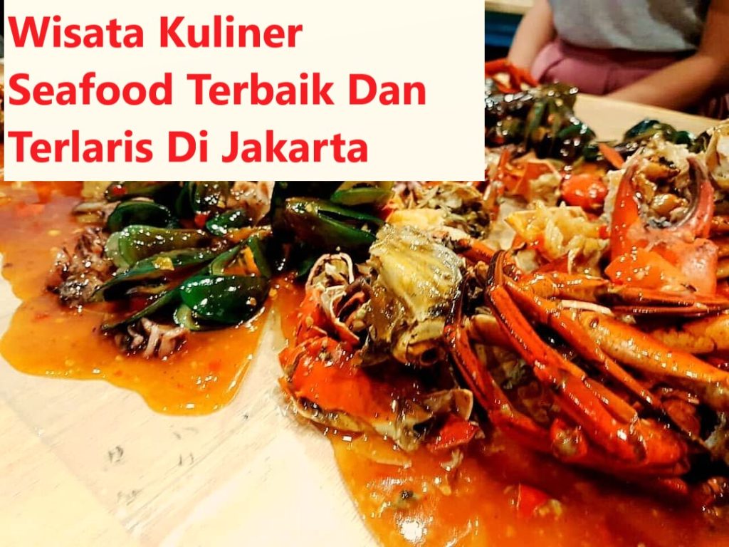 Wisata Kuliner Seafood Terbaik Dan Terlaris Di Jakarta