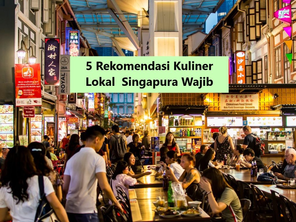 5 Rekomendasi Kuliner Lokal  Singapura Wajib Anda Coba